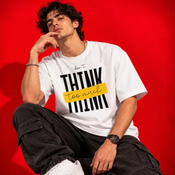 Don't THINK Too Much Oversized White Graphic T-Shirt – Streetwear