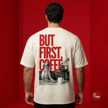 The Caffeine Kicker Oversized But First Coffee T-Shirt